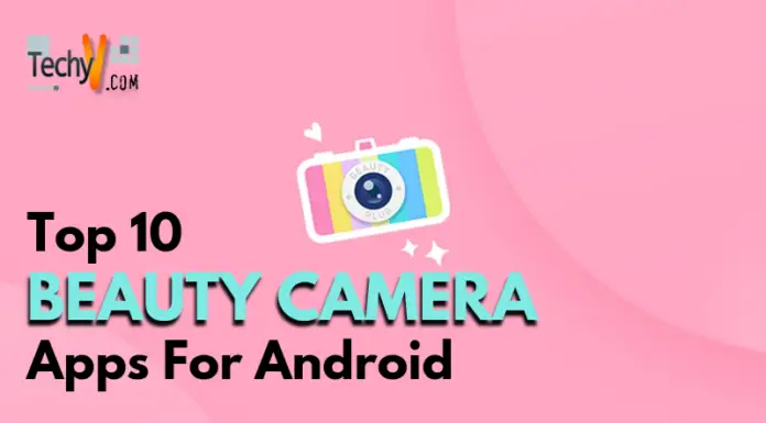 Top 10 Beauty Camera Apps For Android