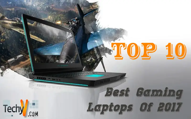 Top 10 Best Gaming Laptops Of 2017