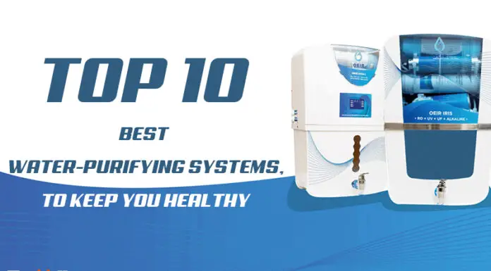 Top 10 Best Water-Purifying Systems, To Keep You Healthy