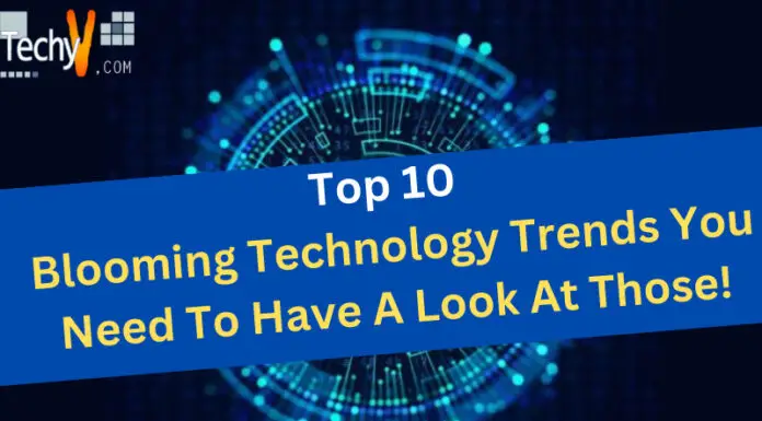 Top 10 Blooming Technology Trends You Need To Have A Look At Those!