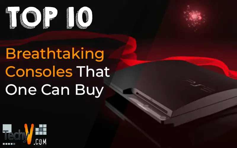 Top 10 Breathtaking Consoles That One Can Buy