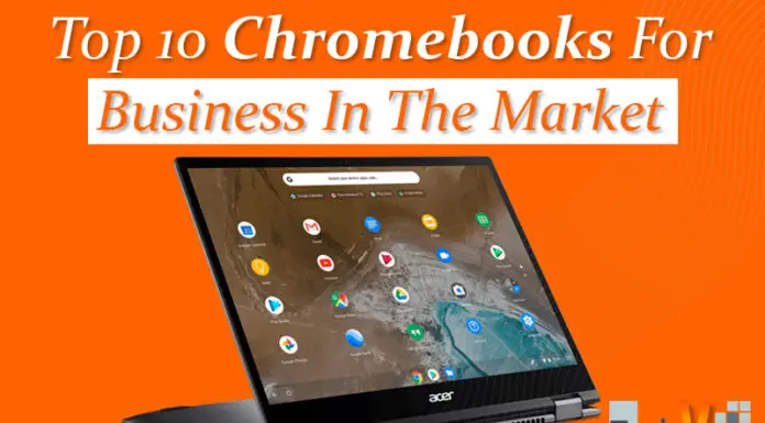 Top 10 Chromebooks For Business In The Market