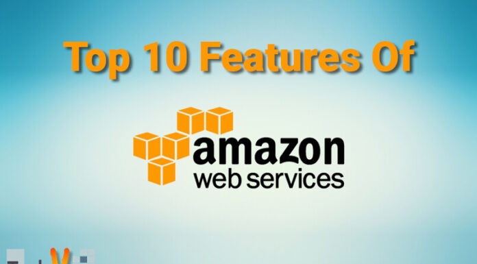 Top 10 Features Of Amazon Web Services