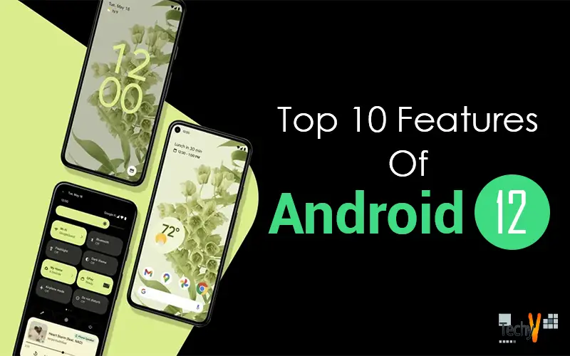 Top 10 Features Of Android 12