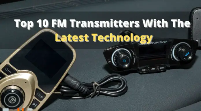 Top 10 FM Transmitters With The Latest Technology