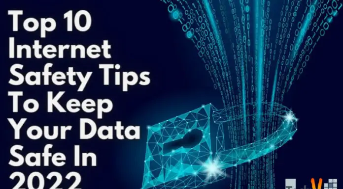 Top 10 Internet Safety Tips To Keep Your Data Safe In 2022