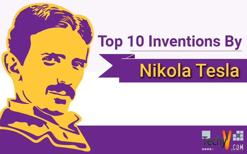 Top 10 Inventions By Nikola Tesla