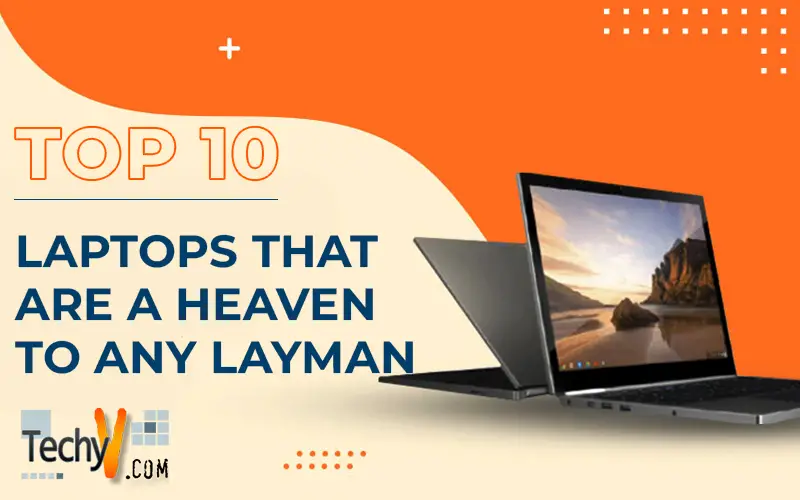 Top 10 Laptops That Are A Heaven To Any Layman