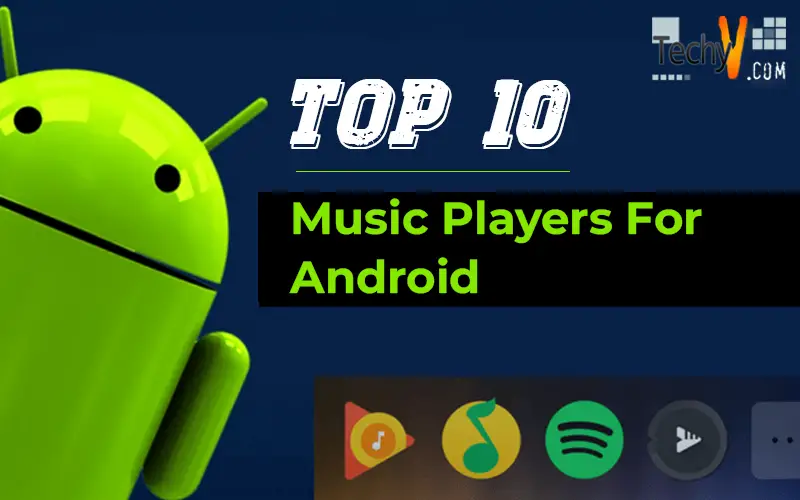 Top 10 Music Players For Android