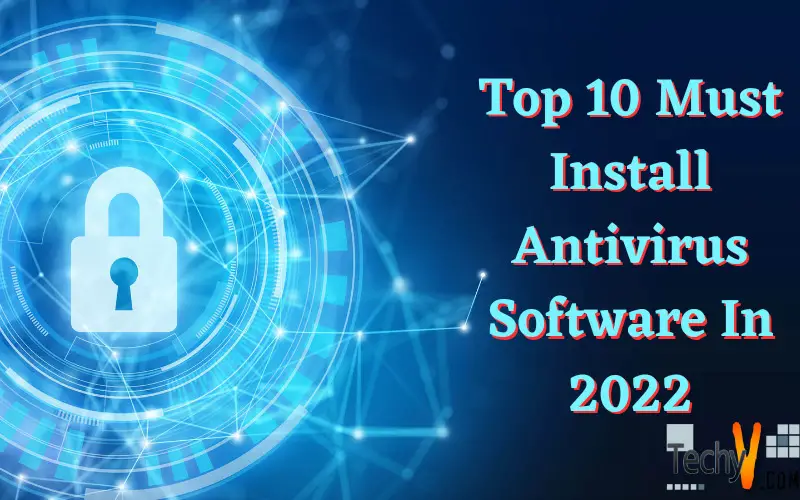 Top 10 Must Install Antivirus Software In 2022