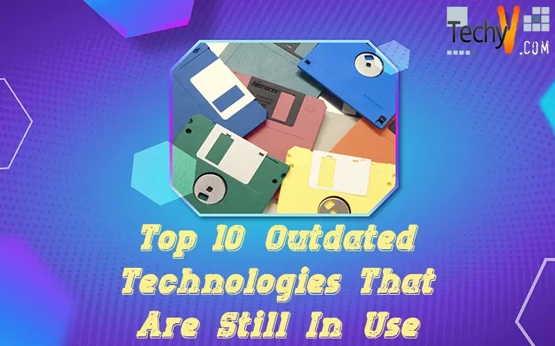 Top 10 Outdated Technologies That Are Still In Use