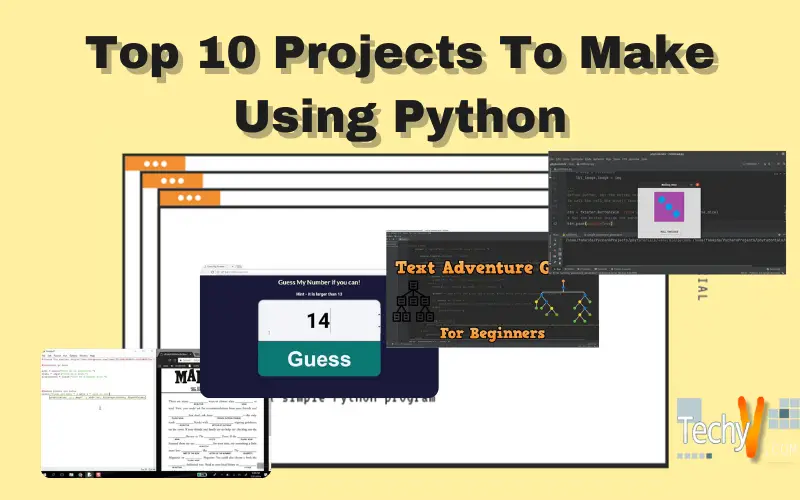 Top 10 Projects To Make Using Python