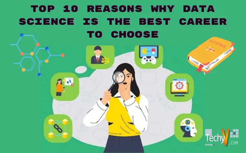 Top 10 Reasons Why Data Science Is The Best Career To Choose