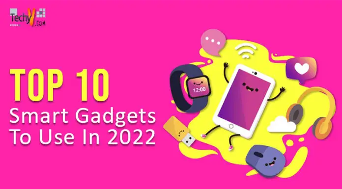 Top 10 Smart Gadgets To Use In 2022