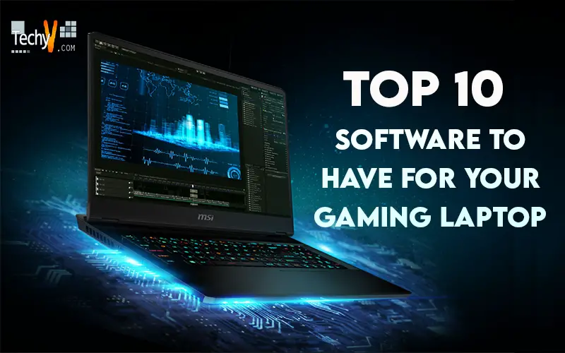 Top 10 Software To Have For Your Gaming Laptop