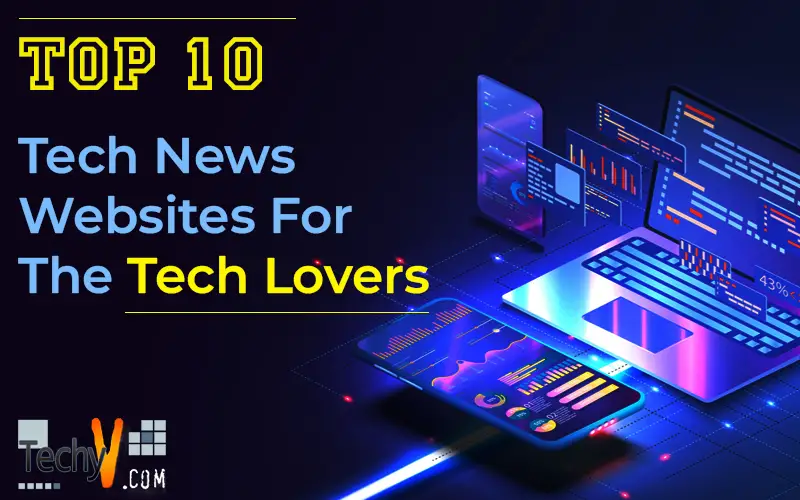 Top 10 Tech News Websites For The Tech Lovers