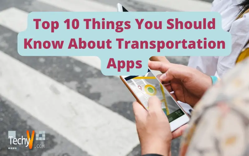 Top 10 Things You Should Know About Transportation Apps