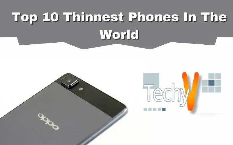 Top 10 Thinnest Phones In The World