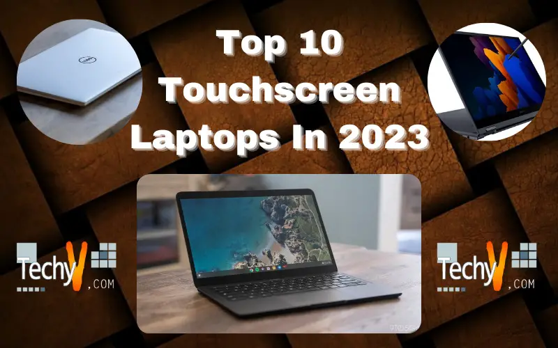 Top 10 Touchscreen Laptops In 2023