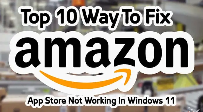 Top 10 Way To Fix Amazon App Store Not Working In Windows 11