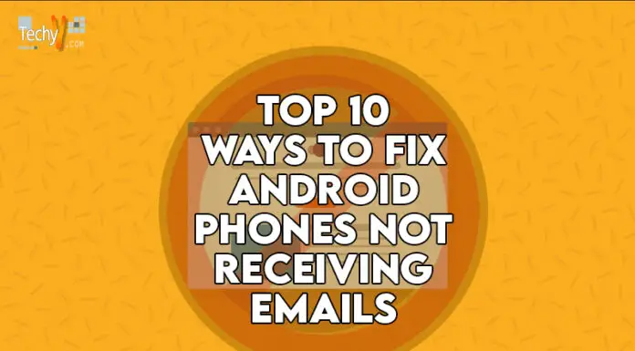 Top 10 Ways To Fix Android Phones Not Receiving Emails