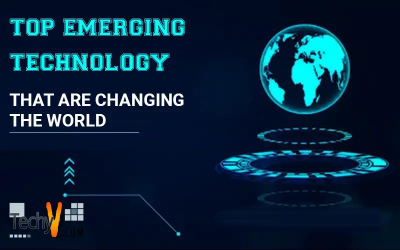Top Emerging Technology That Are Changing The World