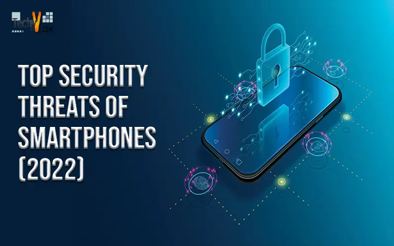 Top Security Threats Of Smartphones (2022)