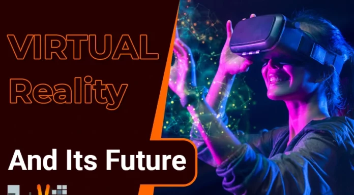 Virtual Reality And Its Future