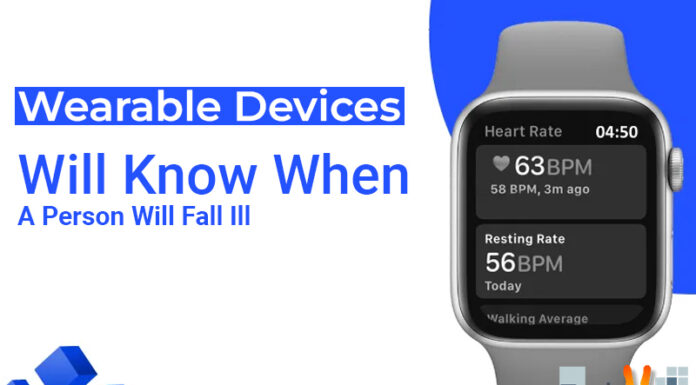 Wearable Devices Will Know When A Person Will Fall Ill