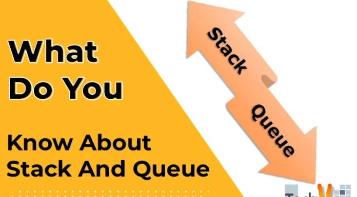 What Do You Know About Stack And Queue