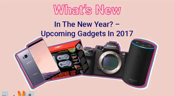 What’s New In The New Year? – Upcoming Gadgets In 2017