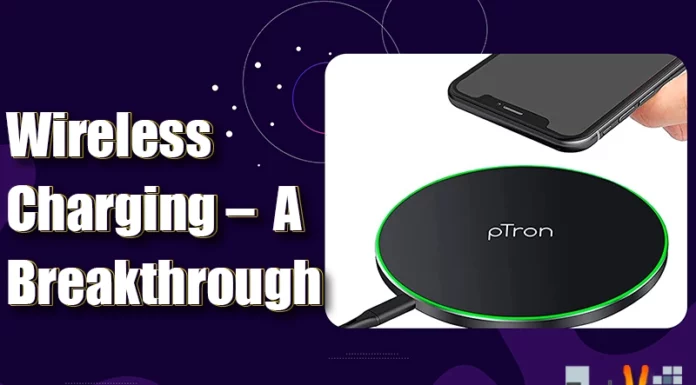 Wireless Charging – A Breakthrough