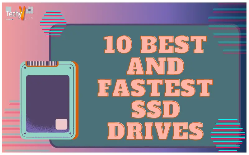 10 Best And Fastest SSD Drives