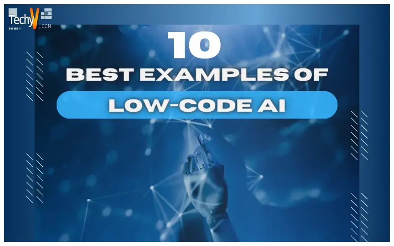10 Best Examples Of Low-Code AI