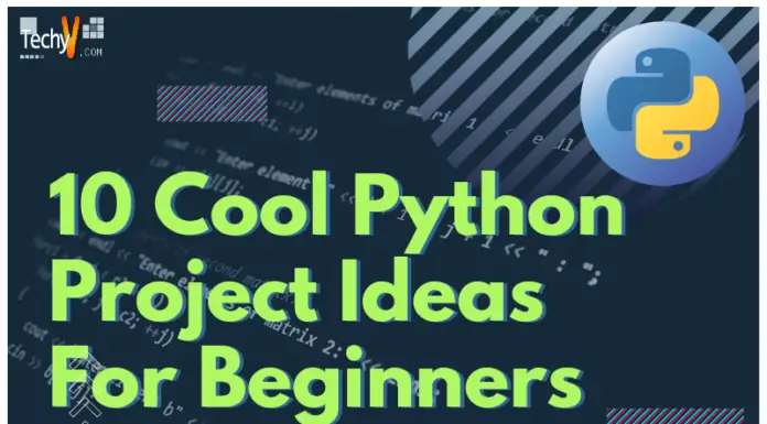 10 Cool Python Project Ideas For Beginners