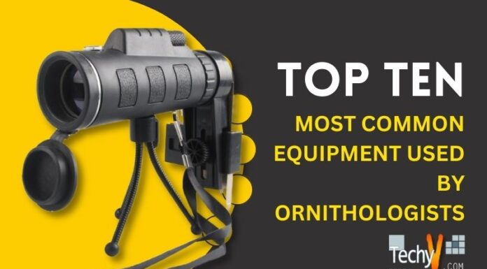 10 Most Common Equipment Used By Ornithologists