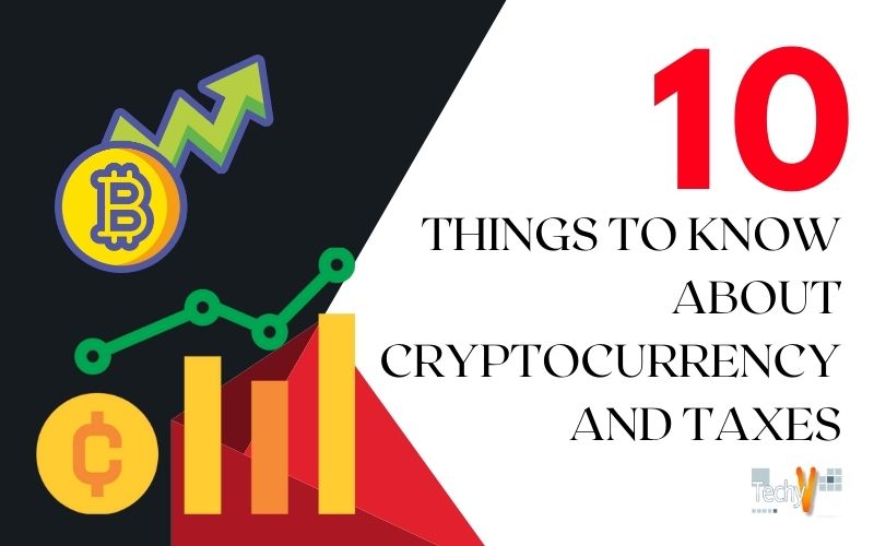 10 Things To Know About Cryptocurrency And Taxes