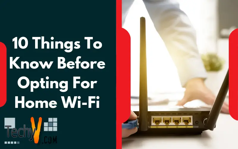 10 Things To Know Before Opting For Home Wi-Fi