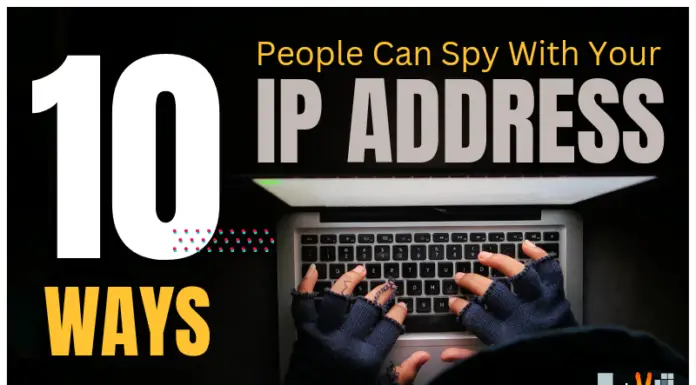 10 Ways People Can Spy With Your IP Address
