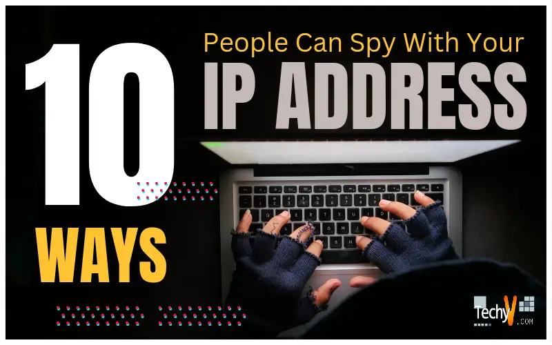 10 ways people can spy with your ip address