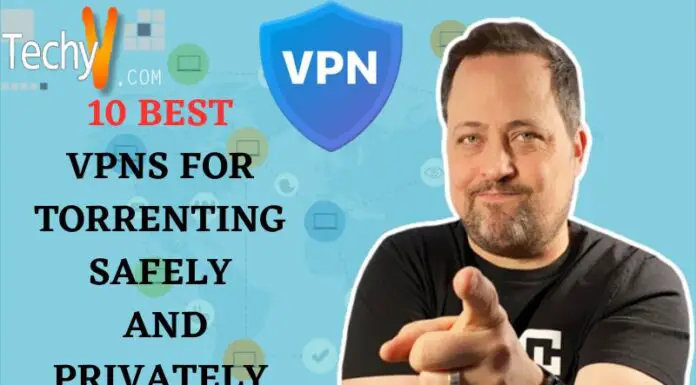 10 Best VPNs For Torrenting Safely And Privately
