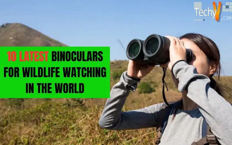 10 Latest Binoculars For Wildlife Watching In The World