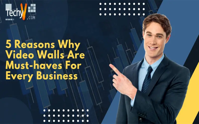 5 Reasons Why Video Walls Are Must-haves For Every Business
