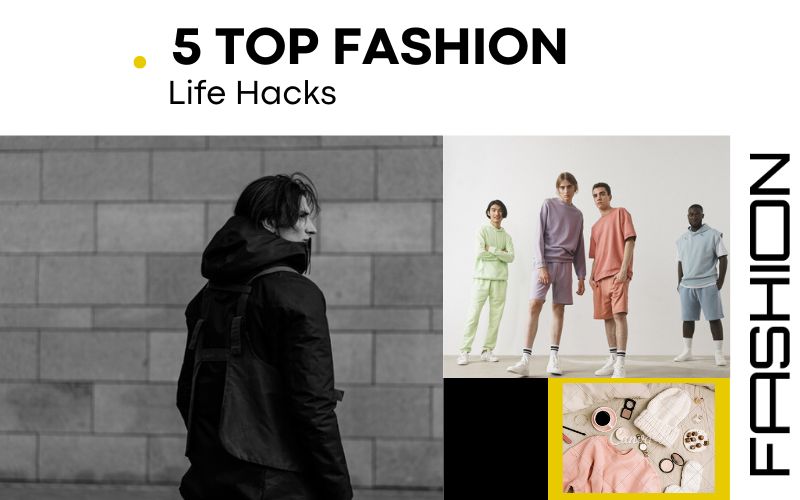 5 Top Fashion Life Hacks