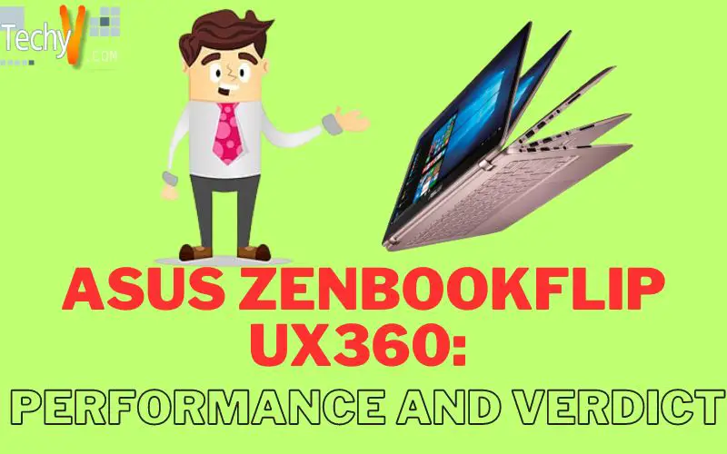Asus Zenbookflip UX360: Performance And Verdict