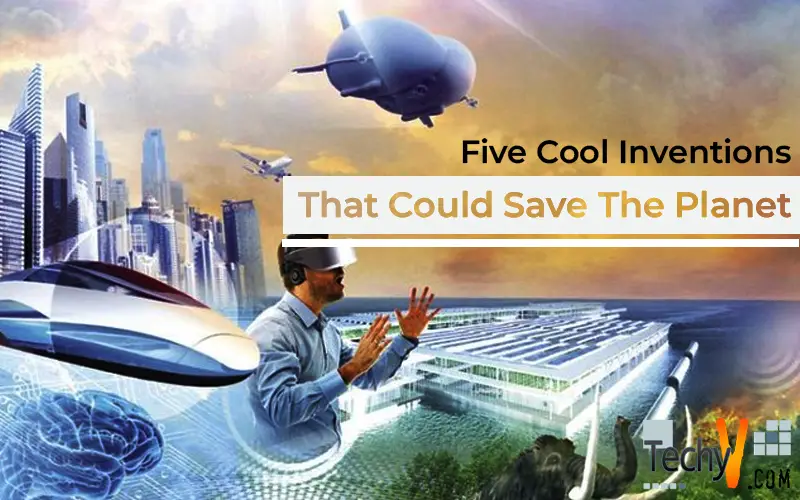 Five Cool Inventions That Could Save The Planet