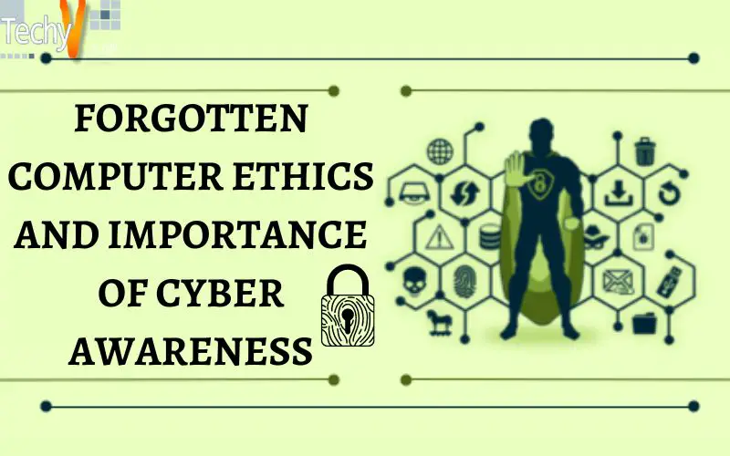 Forgotten Computer Ethics And Importance Of Cyber Awareness