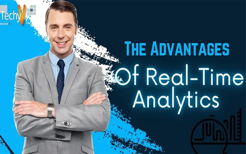 The Advantages Of Real-Time Analytics