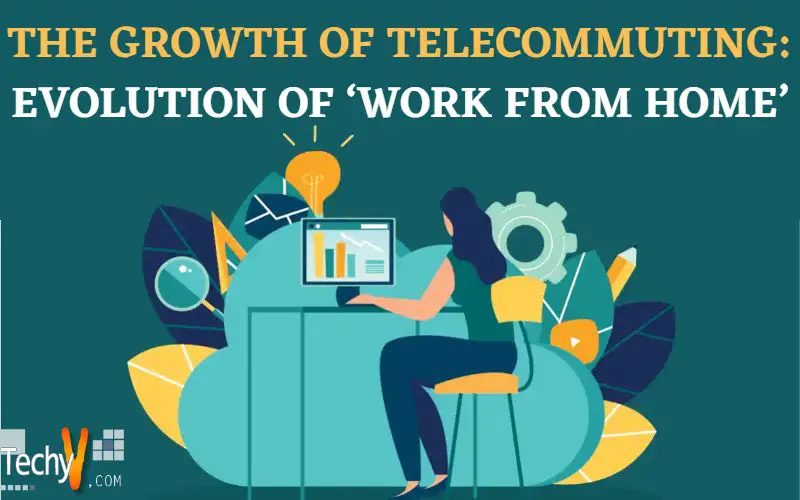 The Growth Of Telecommuting: Evolution Of ‘work From Home’