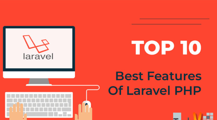 Top 10 Best Features Of Laravel PHP